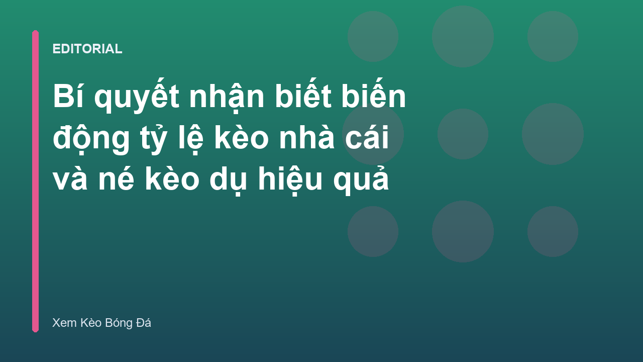 Bí quyết soi kèo bóng đá và nhận diện biến động tỷ lệ kèo