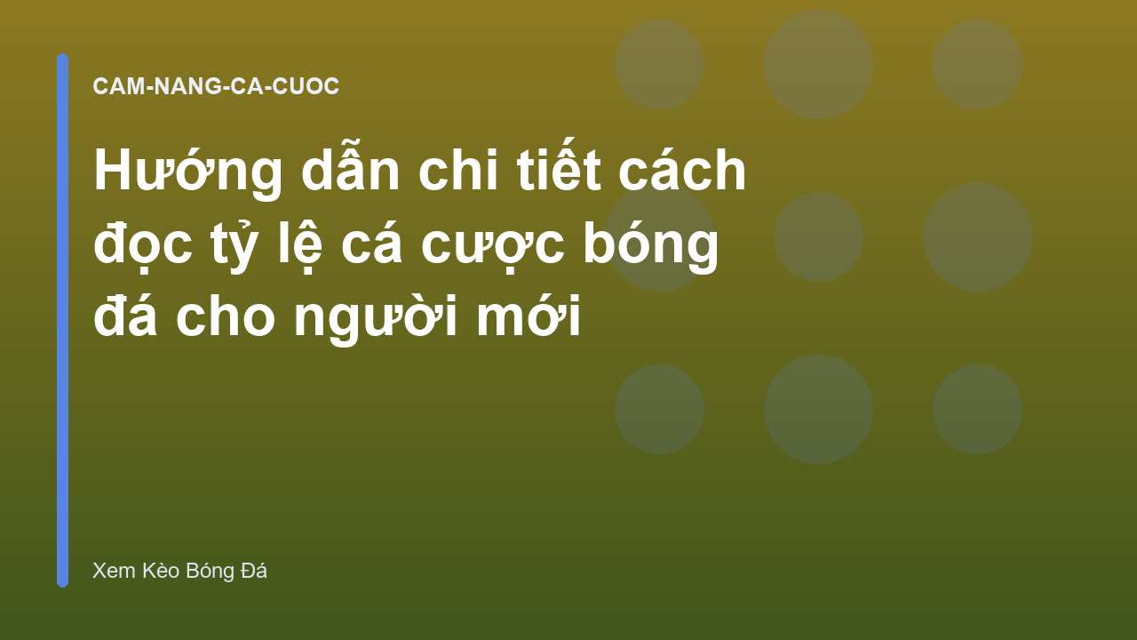Hướng dẫn chi tiết cách đọc tỷ lệ cá cược bóng đá cho người mới