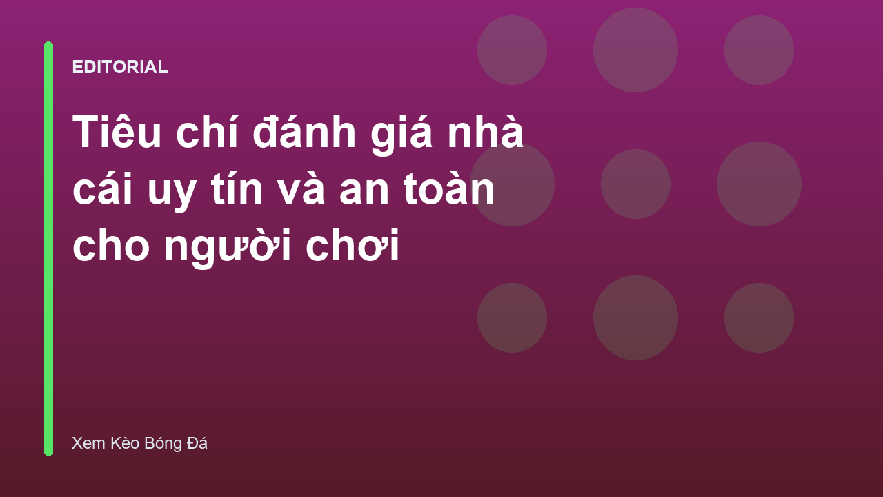 Các tiêu chí đánh giá nhà cái uy tín